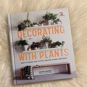 Decorating With Plants by Baylor Chapman ISBN: 978–1– 57965–7 76–5